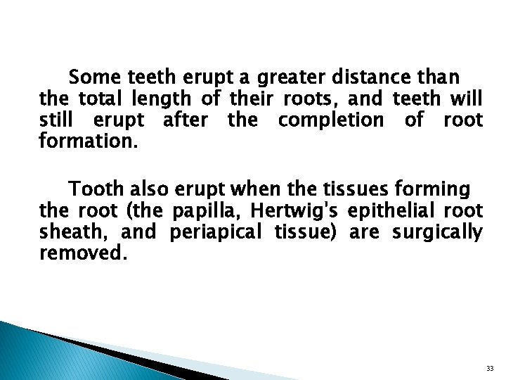 Some teeth erupt a greater distance than the total length of their roots, and