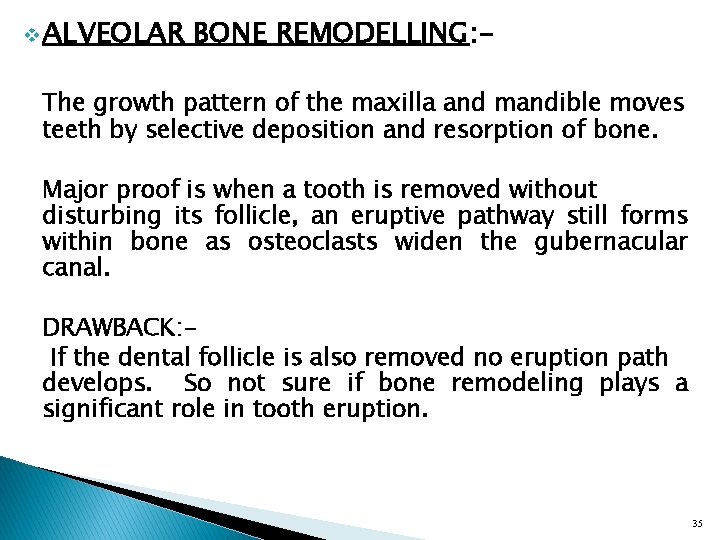 v ALVEOLAR BONE REMODELLING: - The growth pattern of the maxilla and mandible moves