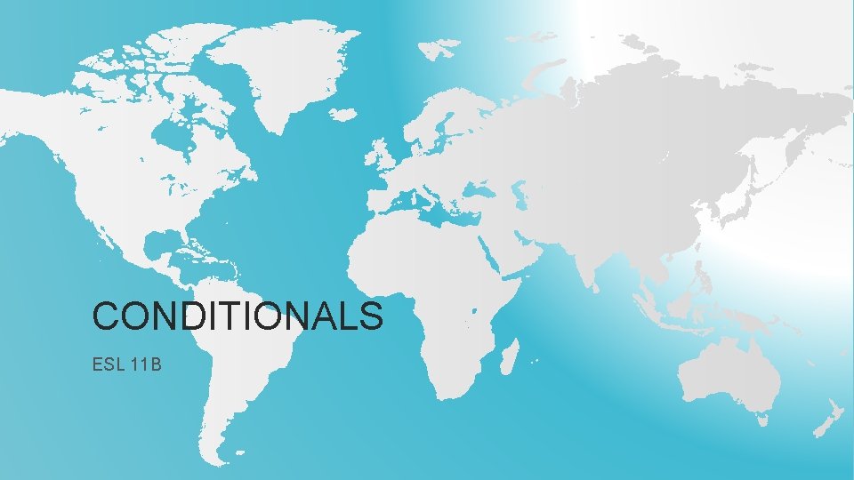 CONDITIONALS ESL 11 B 