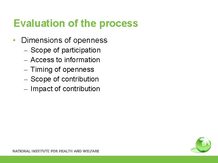 Evaluation of the process • Dimensions of openness – – – Scope of participation