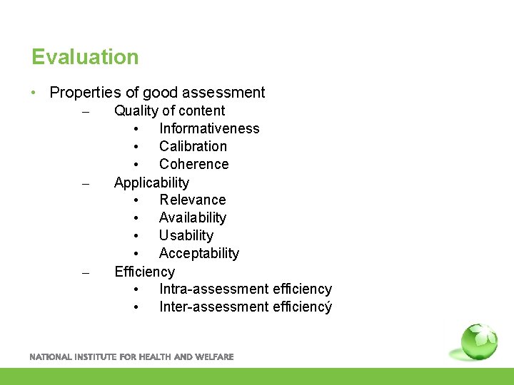Evaluation • Properties of good assessment – – – Quality of content • Informativeness