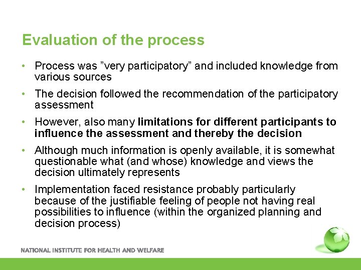 Evaluation of the process • Process was ”very participatory” and included knowledge from various