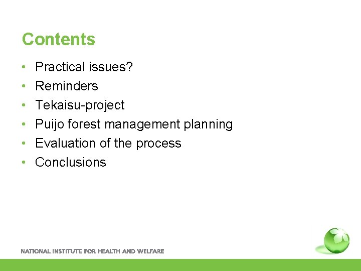 Contents • • • Practical issues? Reminders Tekaisu-project Puijo forest management planning Evaluation of