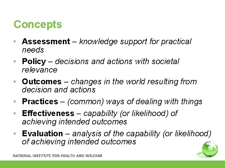 Concepts • Assessment – knowledge support for practical needs • Policy – decisions and
