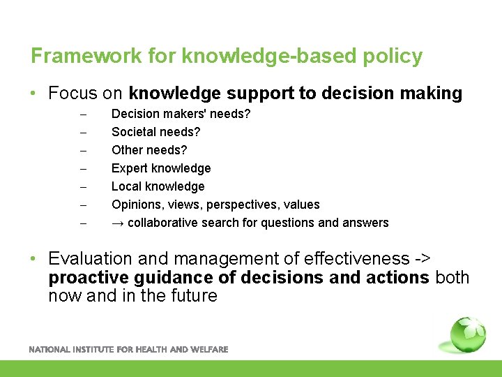 Framework for knowledge-based policy • Focus on knowledge support to decision making – –