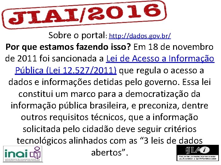 Sobre o portal: http: //dados. gov. br/ Por que estamos fazendo isso? Em 18 Sobre o portal: http: //dados. gov. br/ Por que estamos fazendo isso? Em 18