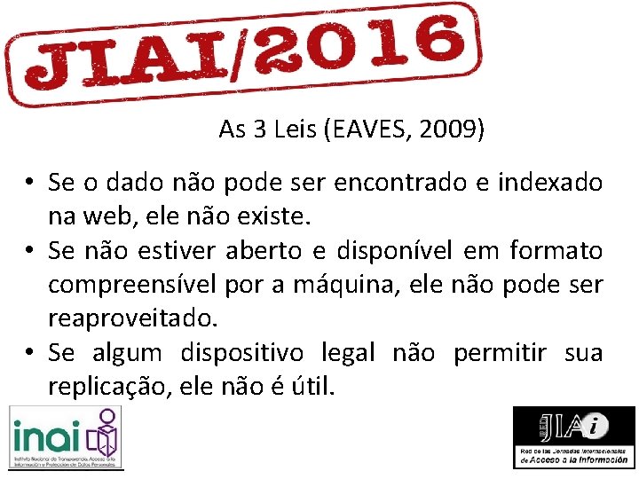 As 3 Leis (EAVES, 2009) • Se o dado não pode ser encontrado e As 3 Leis (EAVES, 2009) • Se o dado não pode ser encontrado e