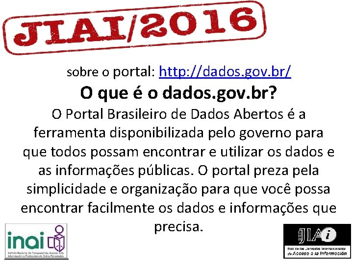 sobre o portal: http: //dados. gov. br/ O que é o dados. gov. br? sobre o portal: http: //dados. gov. br/ O que é o dados. gov. br?