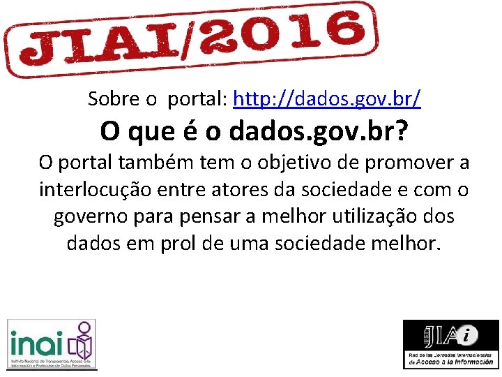 Sobre o portal: http: //dados. gov. br/ O que é o dados. gov. br? Sobre o portal: http: //dados. gov. br/ O que é o dados. gov. br?
