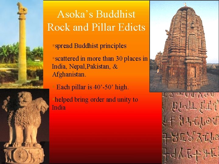 Asoka’s Buddhist Rock and Pillar Edicts spread Buddhist principles scattered in more than 30