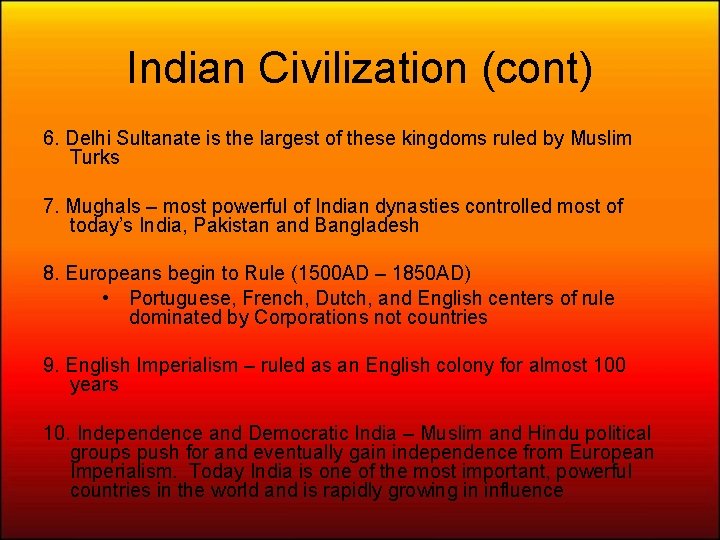 Indian Civilization (cont) 6. Delhi Sultanate is the largest of these kingdoms ruled by