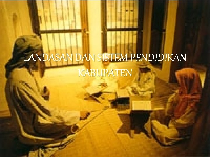 LANDASAN DAN SISTEM PENDIDIKAN KABUPATEN 