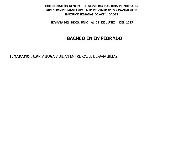 COORDINACIÓN GENERAL DE SERVICIOS PUBLICOS MUNICIPALES DIRECCION DE MANTENIMIENTO DE VIALIDADES Y PAVIMENTOS INFORME