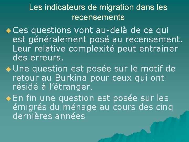 Les indicateurs de migration dans les recensements u Ces questions vont au-delà de ce