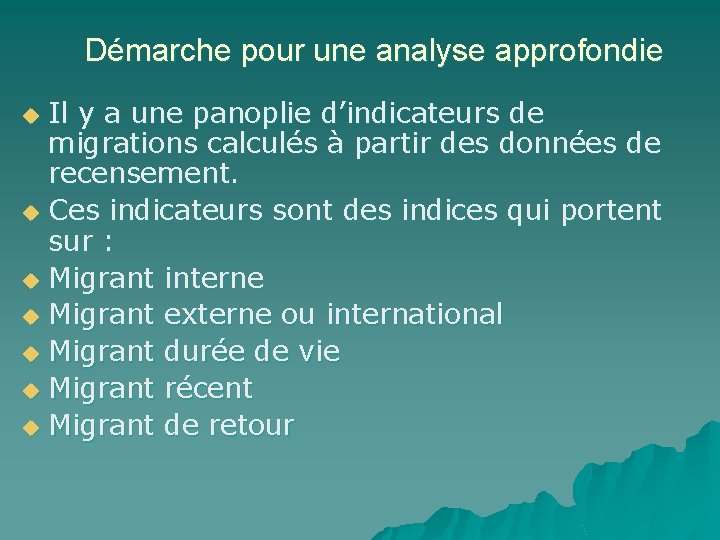 Démarche pour une analyse approfondie Il y a une panoplie d’indicateurs de migrations calculés