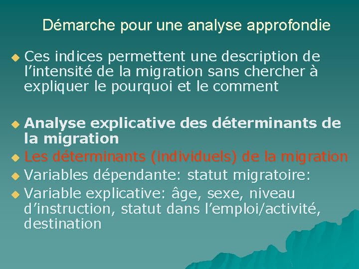 Démarche pour une analyse approfondie u Ces indices permettent une description de l’intensité de