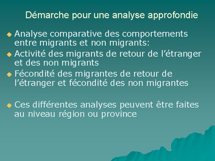 Démarche pour une analyse approfondie Analyse comparative des comportements entre migrants et non migrants: