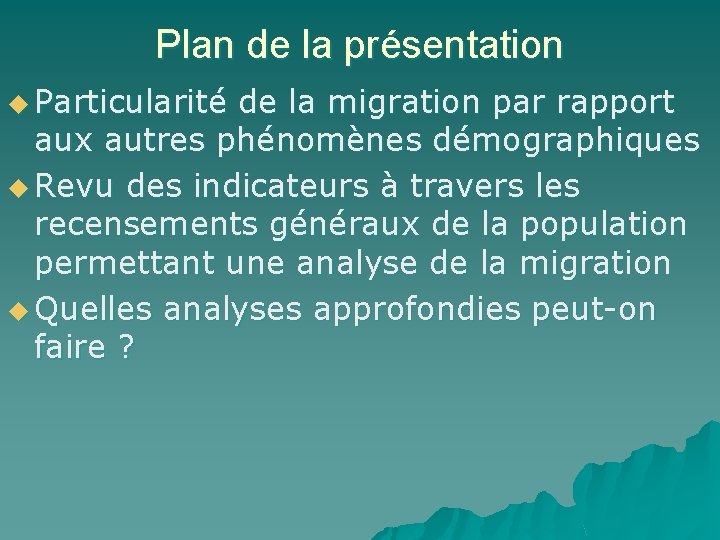 Plan de la présentation u Particularité de la migration par rapport aux autres phénomènes