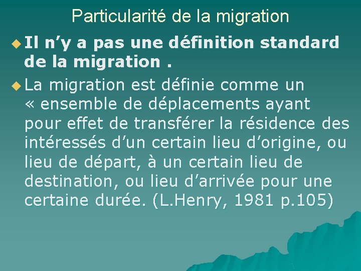 Particularité de la migration u Il n’y a pas une définition standard de la