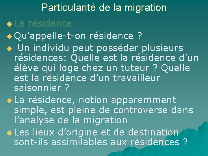Particularité de la migration u La résidence u Qu'appelle-t-on résidence ? u Un individu Particularité de la migration u La résidence u Qu'appelle-t-on résidence ? u Un individu