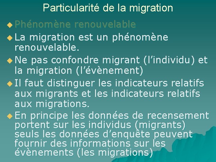 Particularité de la migration u Phénomène renouvelable u La migration est un phénomène renouvelable.