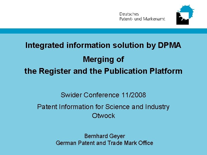 Integrated information solution by DPMA Merging of the Register and the Publication Platform Swider