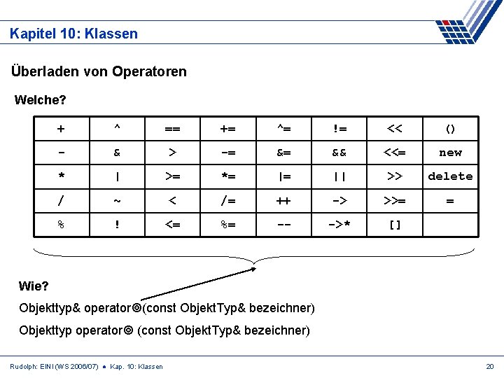 Kapitel 10: Klassen Überladen von Operatoren Welche? + ^ == += ^= != <<