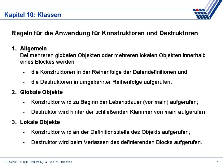 Kapitel 10: Klassen Regeln für die Anwendung für Konstruktoren und Destruktoren 1. Allgemein Bei