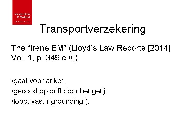 Transportverzekering The “Irene EM” (Lloyd’s Law Reports [2014] Vol. 1, p. 349 e. v.