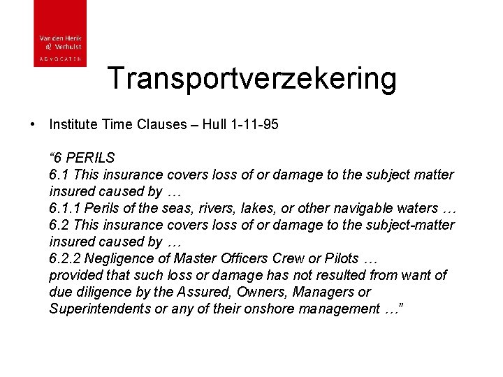 Transportverzekering • Institute Time Clauses – Hull 1 -11 -95 “ 6 PERILS 6.