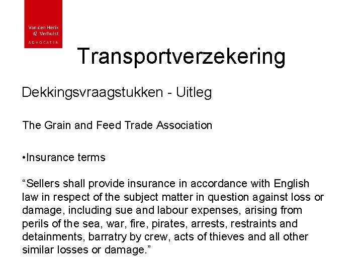 Transportverzekering Dekkingsvraagstukken - Uitleg The Grain and Feed Trade Association • Insurance terms “Sellers