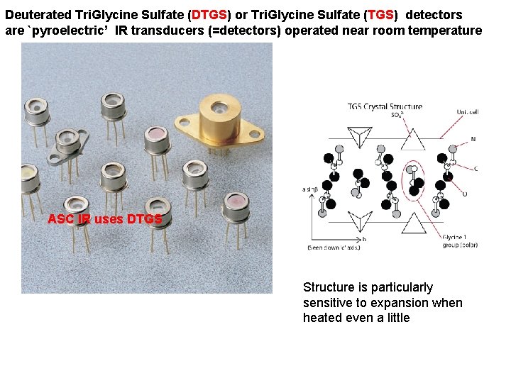 Deuterated Tri. Glycine Sulfate (DTGS) or Tri. Glycine Sulfate (TGS) detectors are `pyroelectric’ IR