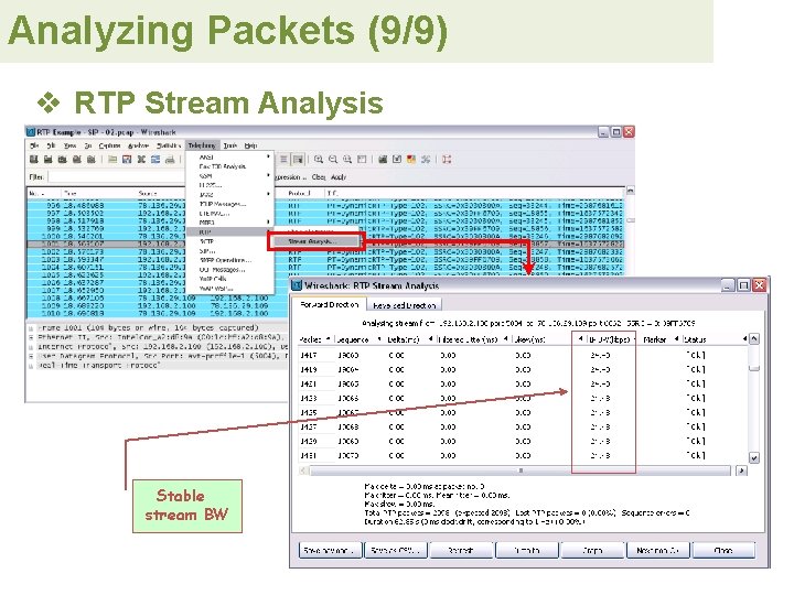 Analyzing Packets (9/9) v RTP Stream Analysis Stable stream BW 