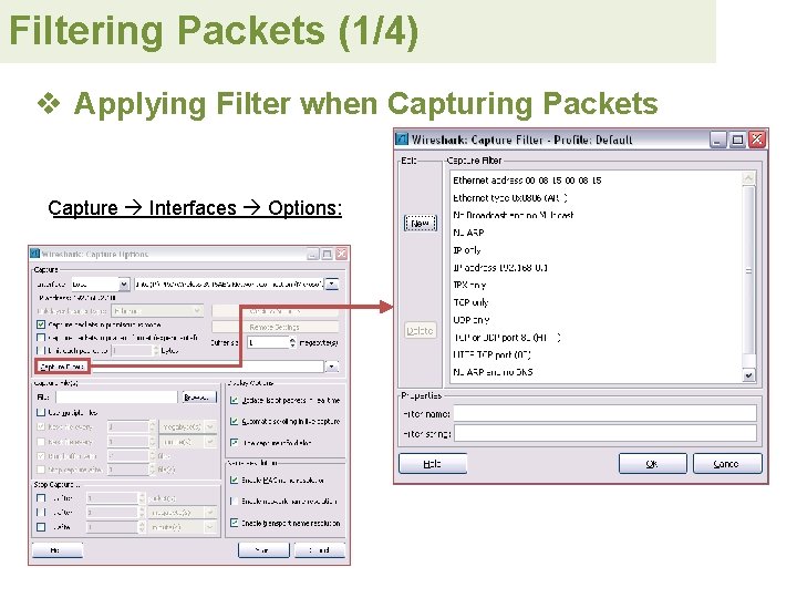 Filtering Packets (1/4) v Applying Filter when Capturing Packets Capture Interfaces Options: 