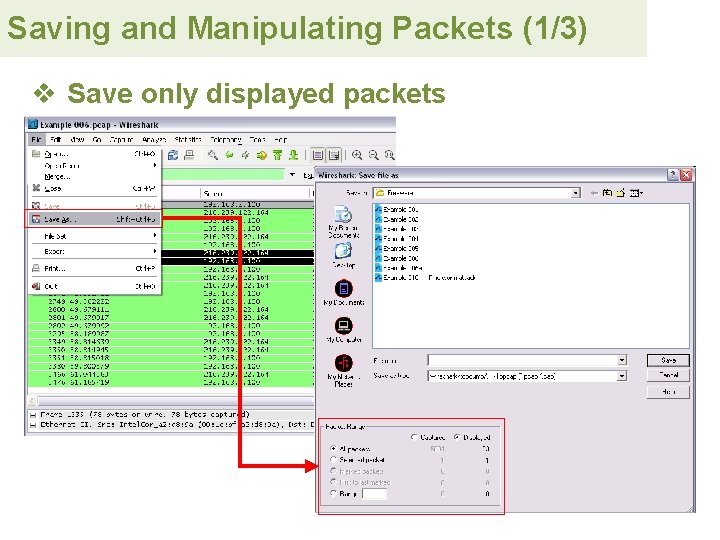 Saving and Manipulating Packets (1/3) v Save only displayed packets 