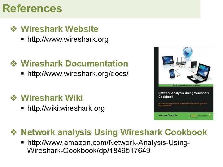 References v Wireshark Website § http: //www. wireshark. org v Wireshark Documentation § http: