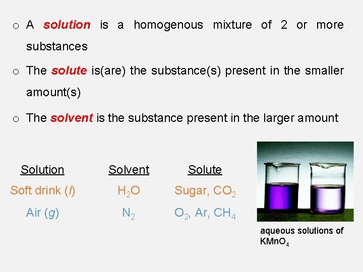 o A solution is a homogenous mixture of 2 or more substances o The