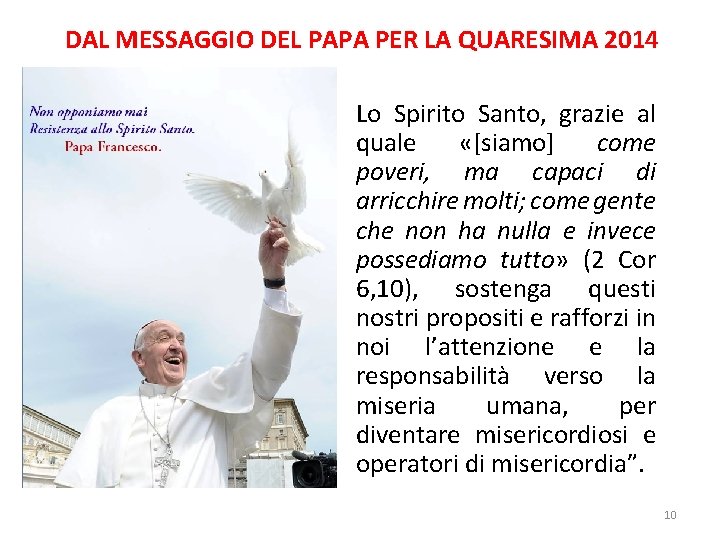 DAL MESSAGGIO DEL PAPA PER LA QUARESIMA 2014 Lo Spirito Santo, grazie al quale