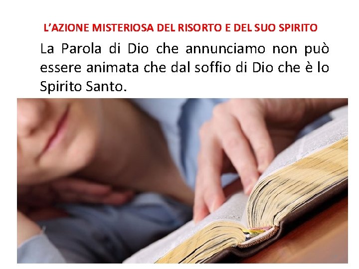 L’AZIONE MISTERIOSA DEL RISORTO E DEL SUO SPIRITO La Parola di Dio che annunciamo