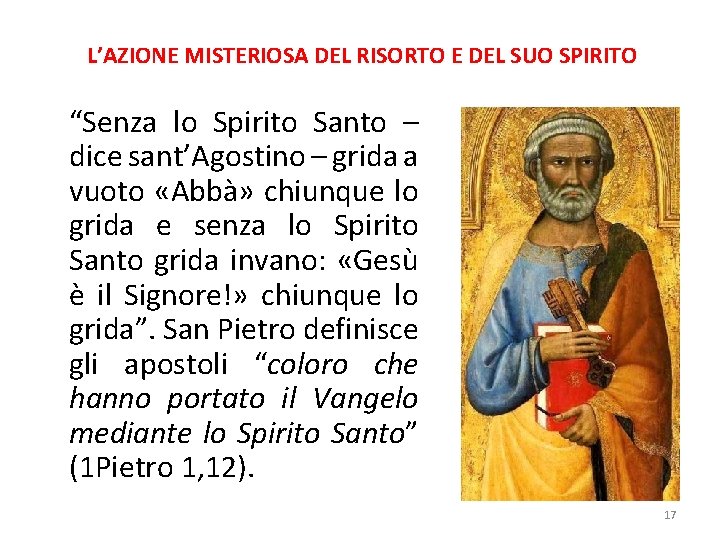 L’AZIONE MISTERIOSA DEL RISORTO E DEL SUO SPIRITO “Senza lo Spirito Santo – dice