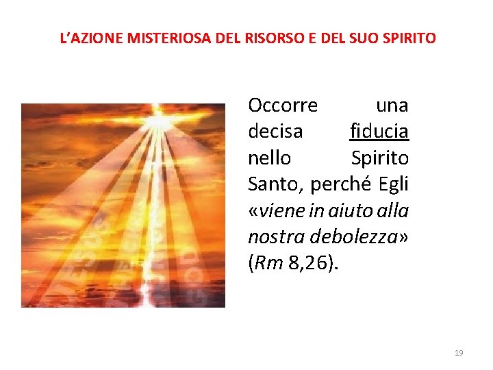 L’AZIONE MISTERIOSA DEL RISORSO E DEL SUO SPIRITO Occorre una decisa fiducia nello Spirito