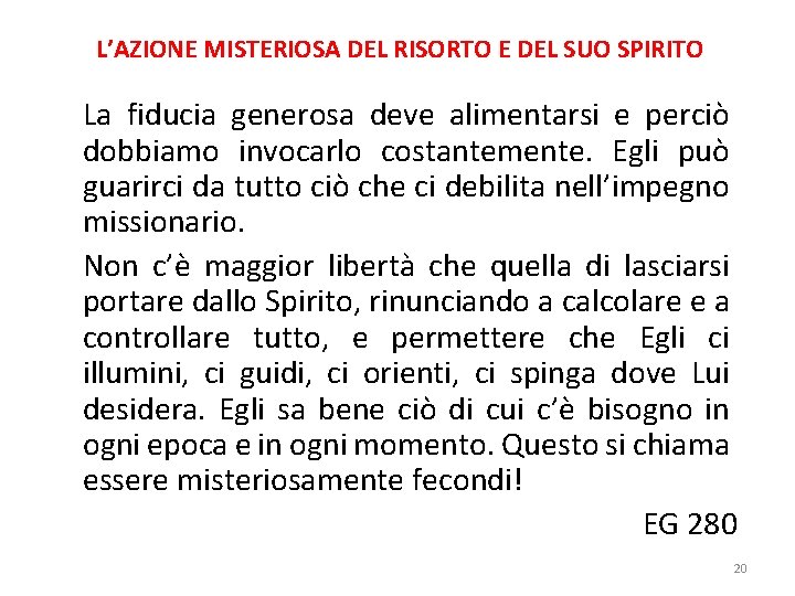 L’AZIONE MISTERIOSA DEL RISORTO E DEL SUO SPIRITO La fiducia generosa deve alimentarsi e