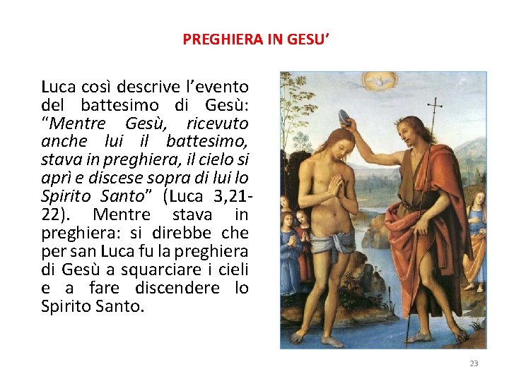 PREGHIERA IN GESU’ Luca così descrive l’evento del battesimo di Gesù: “Mentre Gesù, ricevuto