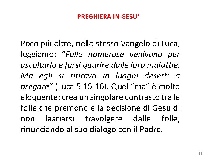 PREGHIERA IN GESU’ Poco più oltre, nello stesso Vangelo di Luca, leggiamo: “Folle numerose