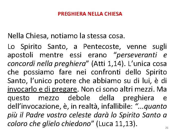 PREGHIERA NELLA CHIESA Nella Chiesa, notiamo la stessa cosa. Lo Spirito Santo, a Pentecoste,