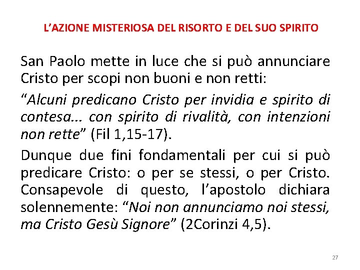 L’AZIONE MISTERIOSA DEL RISORTO E DEL SUO SPIRITO San Paolo mette in luce che