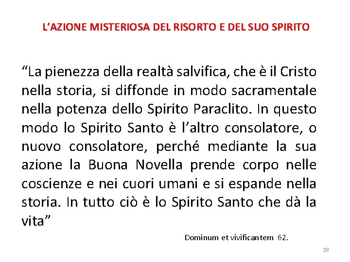 L’AZIONE MISTERIOSA DEL RISORTO E DEL SUO SPIRITO “La pienezza della realtà salvifica, che