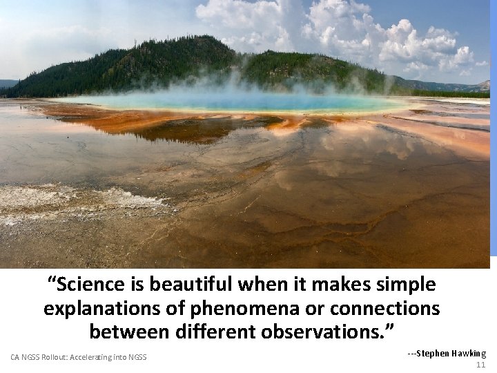 “Science is beautiful when it makes simple explanations of phenomena or connections between different