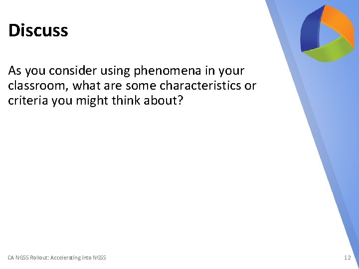 Discuss As you consider using phenomena in your classroom, what are some characteristics or