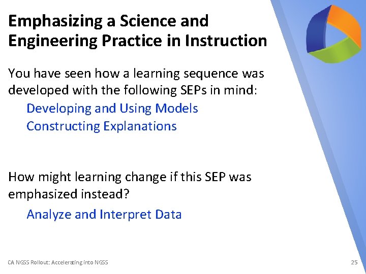 Emphasizing a Science and Engineering Practice in Instruction You have seen how a learning